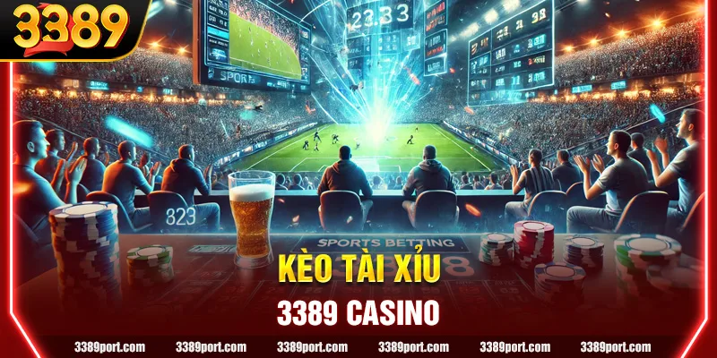 Kèo Tài Xỉu 3389 - Loại cược tiềm năng để đổi đời