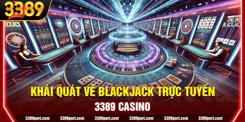 Khái quát chung về trò chơi Blackjack trực tuyến