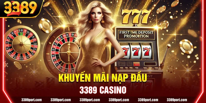 Khuyến mãi nạp đầu 3389: Cơ hội Vàng không thể bỏ lỡ!