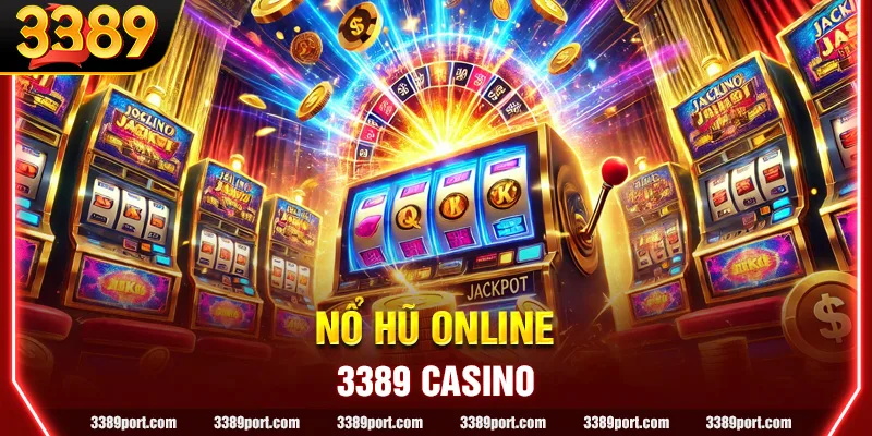 Khám phá Nổ Hũ Online: Trò chơi giải trí hấp dẫn tại 3389