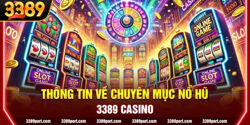 Thông tin khái quát chung về chuyên mục nổ hũ trực tuyến