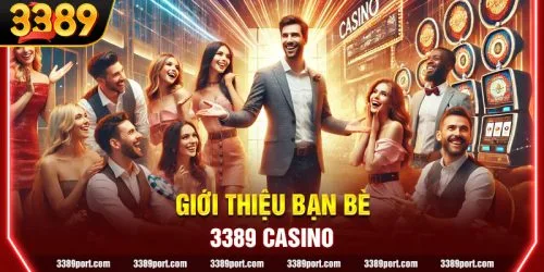 Giới thiệu bạn bè – Nhận ưu đãi 3389 hấp dẫn ngay hôm nay!